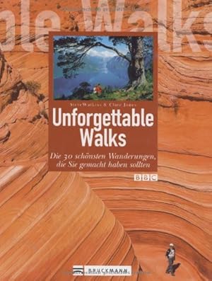 Imagen del vendedor de Unforgettable walks Die 30 schnsten Wanderungen, die Sie gemacht haben sollten. a la venta por primatexxt Buchversand