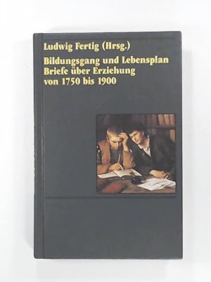 Seller image for Bildungsgang und Lebensplan - Briefe ber Erziehung von 1750 bis 1900. for sale by Leserstrahl  (Preise inkl. MwSt.)