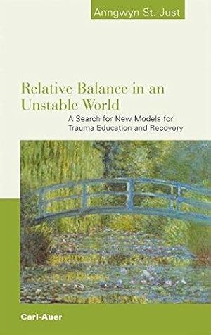 Bild des Verkufers fr Relative Balance in an Unstable World: A Search for New Models for Trauma Education and Recovery zum Verkauf von WeBuyBooks