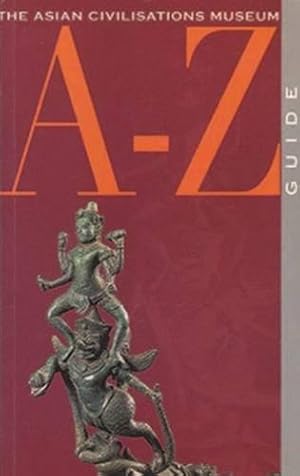 Imagen del vendedor de Asian Civilisations Museum A-Z Guide a la venta por WeBuyBooks