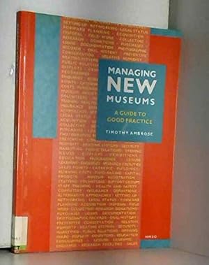 Imagen del vendedor de Managing New Museums: A Guide to Good Practice a la venta por WeBuyBooks