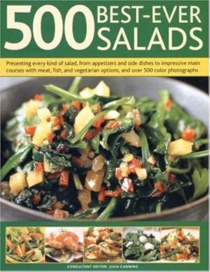 Bild des Verkufers fr 500 Best-ever Salads: Presenting Every Kind of Salad from Appetizers and Side Dishes to Impressive Main Courses, with Cold and Warm Recipes, and Meat, . Options, All Described Step-by-step zum Verkauf von WeBuyBooks