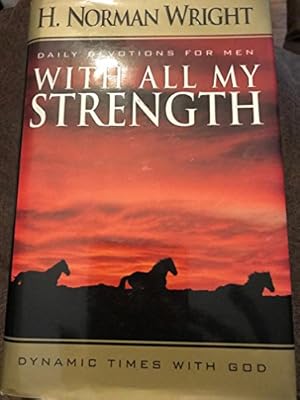 Seller image for With All My Strength: Dynamic Times with God : Daily Devotions for Men for sale by WeBuyBooks
