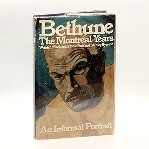 Seller image for Bethune: The Montreal Years ; An Informal Portrait for sale by Black's Fine Books & Manuscripts