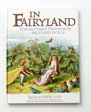 Imagen del vendedor de In Fairyland with original illustrations by Richard Doyle and the text of The Princess Nobody by Andrew Lang a la venta por Adelaide Booksellers