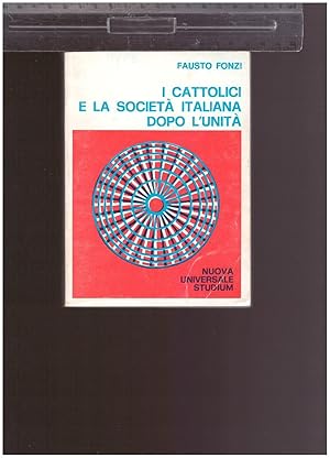 Imagen del vendedor de I CATTOLICI E LA SOCIETA' ITALIANA DOPO L'UNITA' a la venta por librisaggi