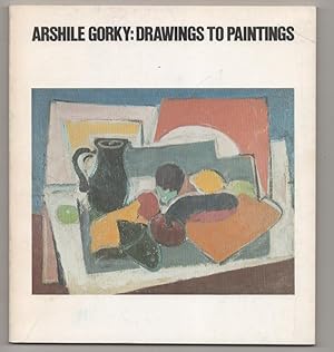 Imagen del vendedor de Arshile Gorky: Drawings to Paintings a la venta por Jeff Hirsch Books, ABAA