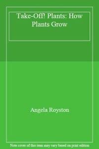 Seller image for Take-Off! Plants: How Plants Grow for sale by WeBuyBooks