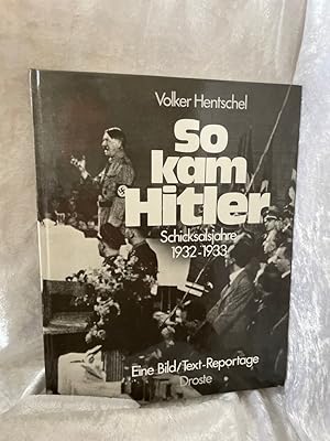 Bild des Verkufers fr So kam Hitler. Schicksalsjahre 1932 - 1933 Volker Hentschel zum Verkauf von Antiquariat Jochen Mohr -Books and Mohr-