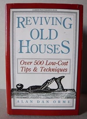 Seller image for Reviving Old Houses: Over 500 Low-Cost Tips & Techniques for sale by Old Scrolls Book Shop