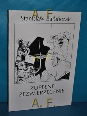 Seller image for Zupelne zezwierzecenie (Biblioteka Poetycka Wydawnictwa a5) for sale by Antiquarische Fundgrube e.U.