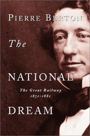 Seller image for The National Dream: The Great Railway, 1871-1881 for sale by WeBuyBooks