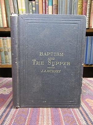 Baptism and the Supper. The Disuse of Typical Rites in the Worship of God [Quaker]