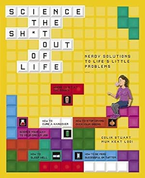 Bild des Verkufers fr Science the Sh*t Out of Life: Nerdy Solutions to Life's Little Problems zum Verkauf von WeBuyBooks