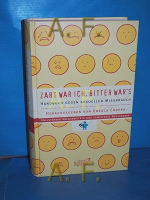 Bild des Verkufers fr Zart war ich, bitter war's : Handbuch gegen sexuellen Missbrauch. hrsg. von Ursula Enders zum Verkauf von Antiquarische Fundgrube e.U.