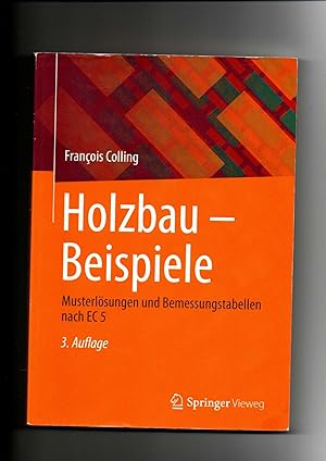 Colling, Holzbau - Beispiele Musterlösungen und Bemessungstabellen nach EC 5