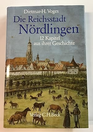 Die Reichsstadt Nördlingen : 12 Kapitel aus ihrer Geschichte.