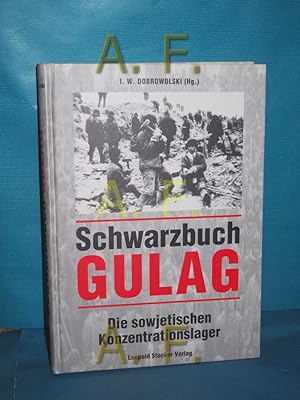 Imagen del vendedor de Schwarzbuch Gulag : die sowjetischen Konzentrationslager. I. W. Dobrowolski. Aus dem Russ. von Beate Spehr a la venta por Antiquarische Fundgrube e.U.