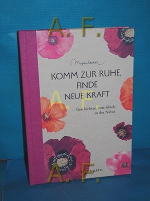 Bild des Verkufers fr Komm zur Ruhe, finde neue Kraft : Geschichten vom Glck in der Natur. Marjolein Bastin , graphische Gestaltung: Stefanie Bartsch , Textsammlung: Judith Pfeiffer-Ley , Redaktion: Christina Bloehm / LeseLiebe zum Verkauf von Antiquarische Fundgrube e.U.