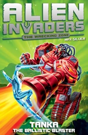 Seller image for Alien Invaders 10: Tanka - The Ballistic Blaster for sale by WeBuyBooks