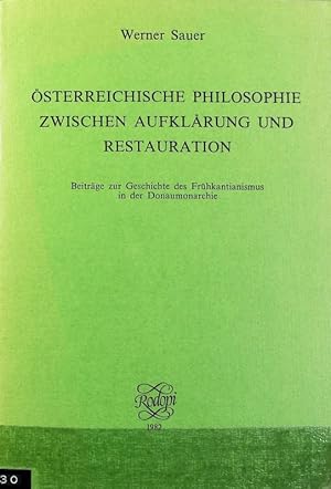 Bild des Verkufers fr sterreichische Philosophie zwischen Aufklrung und Restauration : Beitrge zur Geschichte des Frhkantianismus in der Donaumonarchie. Studien zur sterreichischen Philosophie ; 2. zum Verkauf von Antiquariat Bookfarm