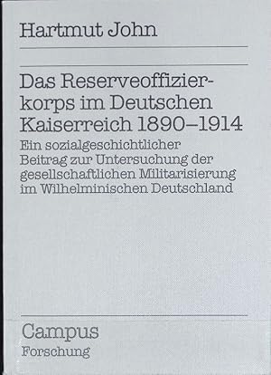 Reserveoffizierkorps im deutschen Kaiserreich, 1890 - 1914 : ein sozialgeschichtlicher Beitrag zu...