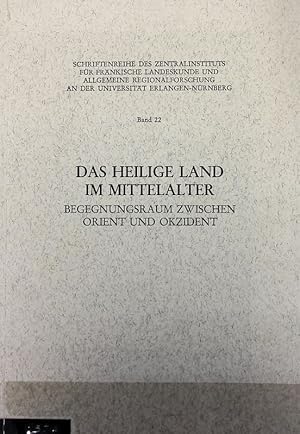 Bild des Verkufers fr Heilige Land im Mittelalter : Begegnungsraum zwischen Orient und Okzident ; Referate des 5. interdisziplinren Colloquiums des Zentralinst./ hrsg. von Wolfdietrich Fischer und Jrgen Schneider. [Zentralinstitut fr Frnkische Landeskunde und Allgemeine Regionalforschung an der Universitaet Erlangen-Nrnberg]. Schriften des Zentralinstituts fr frnkische Landeskunde und allgemeine Regionalforschung an der Universitt Erlangen-Nrnberg ; 22. zum Verkauf von Antiquariat Bookfarm