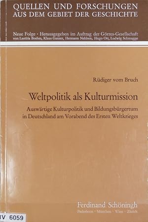 Bild des Verkufers fr Weltpolitik als Kulturmission : auswrtige Kulturpolitik und Bildungsbrgertum in Deutschland am Vorabend des Ersten Weltkrieges. Quellen und Forschungen aus dem Gebiete der Geschichte ; N.F., 4. zum Verkauf von Antiquariat Bookfarm