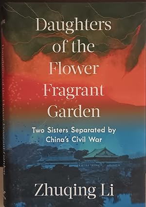 Daughters of the Flower Fragrant Garden: Two Sisters Separated by China's Civil War ** SIGNED ** ...