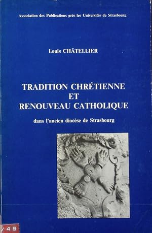 Seller image for Tradition chrtienne et renouveau catholique : dans le cadre de l'ancien diocse de Strasbourg (1650 - 1770). for sale by Antiquariat Bookfarm