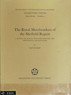 Seller image for The rural metalworkers of the Sheffield Region : a study of rural industry before the Industrial Revolution. Dept. of English Local History. Occasional papers, second series no. 5. for sale by Antiquariat Bookfarm
