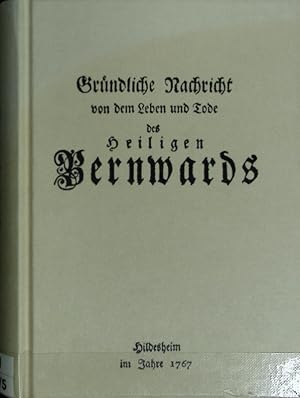 Bild des Verkufers fr Grndliche Nachricht von dem Leben und Tode des heiligen Bernwards. Religion in der Geschichte ; Bd. 1. zum Verkauf von Antiquariat Bookfarm