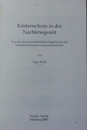 Bild des Verkufers fr Kstenschutz in der Nachkriegszeit : von der genossenschaftlichen Organisation zur Verstaatlichung der Landesschutzdeiche. zum Verkauf von Antiquariat Bookfarm