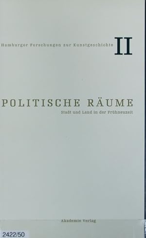 Imagen del vendedor de Politische Rume : Stadt und Land in der Frhneuzeit. Hamburger Forschungen zur Kunstgeschichte ; 2. a la venta por Antiquariat Bookfarm