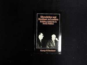 Seller image for Khrushchev and Brezhnev as leaders. Building authority in Soviet politics. for sale by Antiquariat Bookfarm