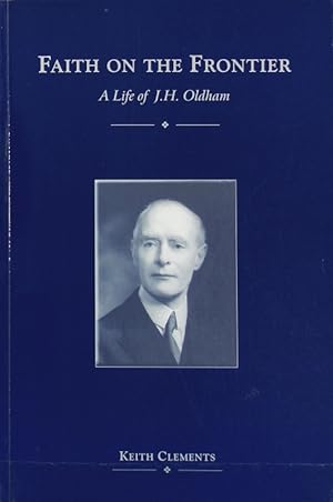 Bild des Verkufers fr Faith on the frontier : a life of J. H. Oldham. zum Verkauf von Antiquariat Bookfarm