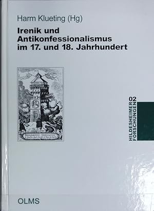 Seller image for Irenik und Antikonfessionalismus im 17. und 18. Jahrhundert. Hildesheimer Forschungen ; 2. for sale by Antiquariat Bookfarm