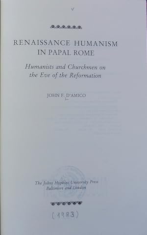 Bild des Verkufers fr Renaissance humanism in papal Rome : humanists and churchmen on the eve of the Reformation. The Johns Hopkins University studies in historical and political science ; 101,1. zum Verkauf von Antiquariat Bookfarm