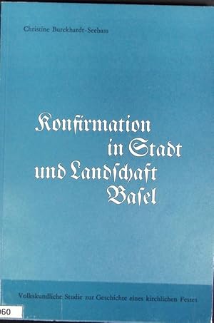 Bild des Verkufers fr Konfirmation in Stadt und Landschaft Basel : volkskundliche Studie zur Geschichte eines kirchlichen Festes. Schriften der Schweizerischen Gesellschaft fr Volkskunde ; 57. zum Verkauf von Antiquariat Bookfarm