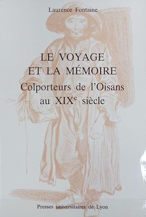 Bild des Verkufers fr Le voyage et la mmoire : colporteurs de l'Oisans au XIXe sicle. zum Verkauf von Antiquariat Bookfarm