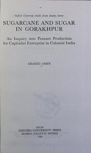 Bild des Verkufers fr Sugarcane and sugar in Gorakhpur : an inquiry into peasant production for capitalist enterprise in colonial India. Oxford University South Asian studies series. zum Verkauf von Antiquariat Bookfarm