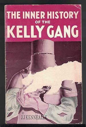 Bild des Verkufers fr THE COMPLETE INNER HISTORY OF THE KELLY GANG And Their Pursuers zum Verkauf von M. & A. Simper Bookbinders & Booksellers