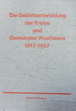 Bild des Verkufers fr Gebietsentwicklung der Kreise und Gemeinden Westfalens 1817 - 1967. Verffentlichungen des Provinzialinstituts fr Westflische Landes- und Volksforschung des Landschaftsverbandes Westfalen-Lippe. zum Verkauf von Antiquariat Bookfarm