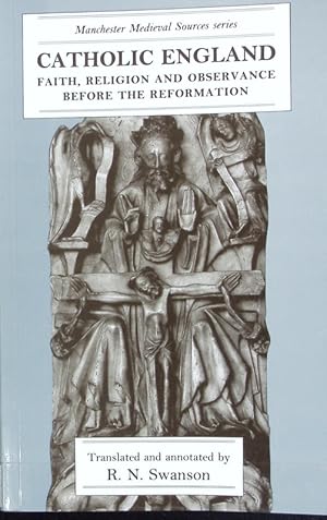 Immagine del venditore per Catholic England : faith, religion, and observance before the Reformation. Manchester medieval sources series. venduto da Antiquariat Bookfarm