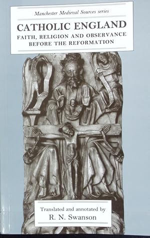 Seller image for Catholic England : faith, religion, and observance before the Reformation. Manchester medieval sources series. for sale by Antiquariat Bookfarm