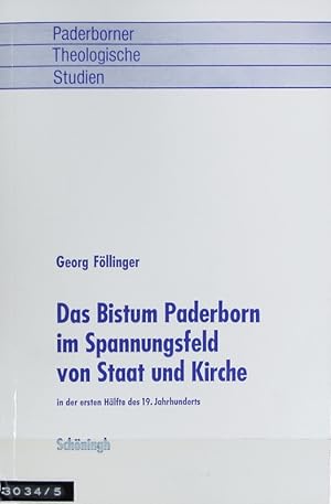 Bild des Verkufers fr Bistum Paderborn im Spannungsfeld von Staat und Kirche in der ersten Hlfte des 19. Jahrhunderts. Paderborner theologische Studien ; 14. zum Verkauf von Antiquariat Bookfarm