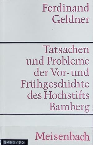 Seller image for Tatsachen und Probleme der Vor- und Frhgeschichte des Hochstifts Bamberg. Bamberger Studien zur frnkischen und deutschen Geschichte ; 2. for sale by Antiquariat Bookfarm