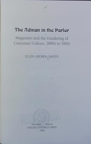 Bild des Verkufers fr Adman in the Parlor : magazines and the gendering of consumer culture, 1880s to 1910s. zum Verkauf von Antiquariat Bookfarm