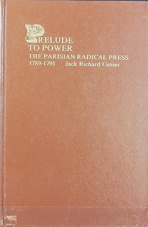 Bild des Verkufers fr Prelude to power : the Parisian radical press 1789 - 1791. zum Verkauf von Antiquariat Bookfarm