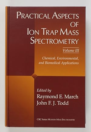 Imagen del vendedor de Practical Aspects of Ion Trap Mass Spectrometry, Volume III: Chemical, Environmental, and Biomedical Applications a la venta por Buchkanzlei